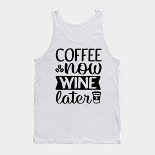 Are You Brewing Coffee For Me - Coffee Now Wine Later Tank Top